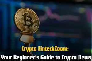 Master Crypto with FintechZoom: Simple Tips for Beginners