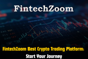 FintechZoom Best Crypto Trading Platform: Start Your Journey