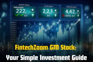 FintechZoom GM Stock: Your Simple Investment Guide