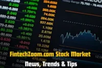 FintechZoom.com Stock Market News, Trends & Tips