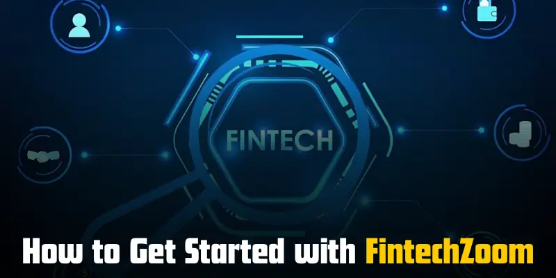how to get started with fintechzoom